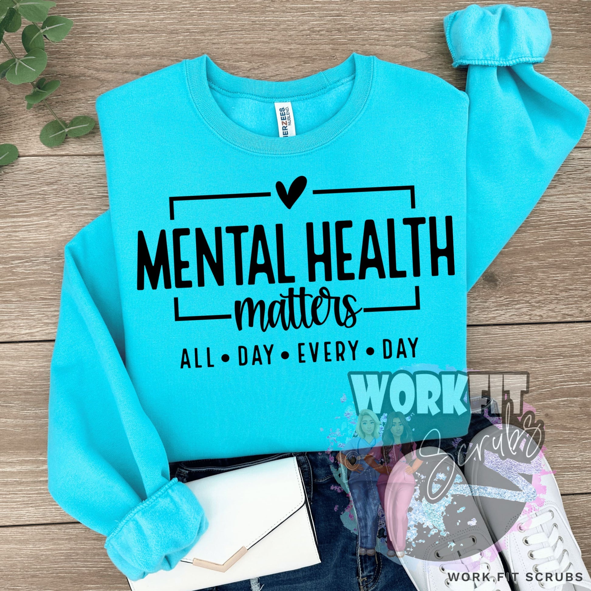 Work Fit Scrubs - Mental Health - All Day Every Crewneck.