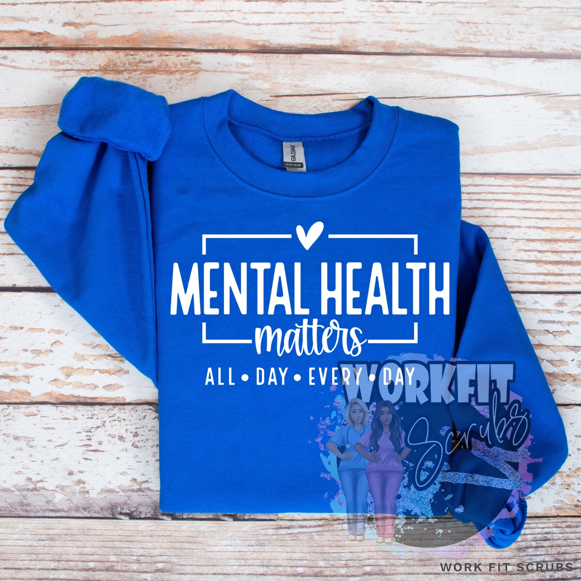 Work Fit Scrubs - Mental Health - All Day Every Crewneck.